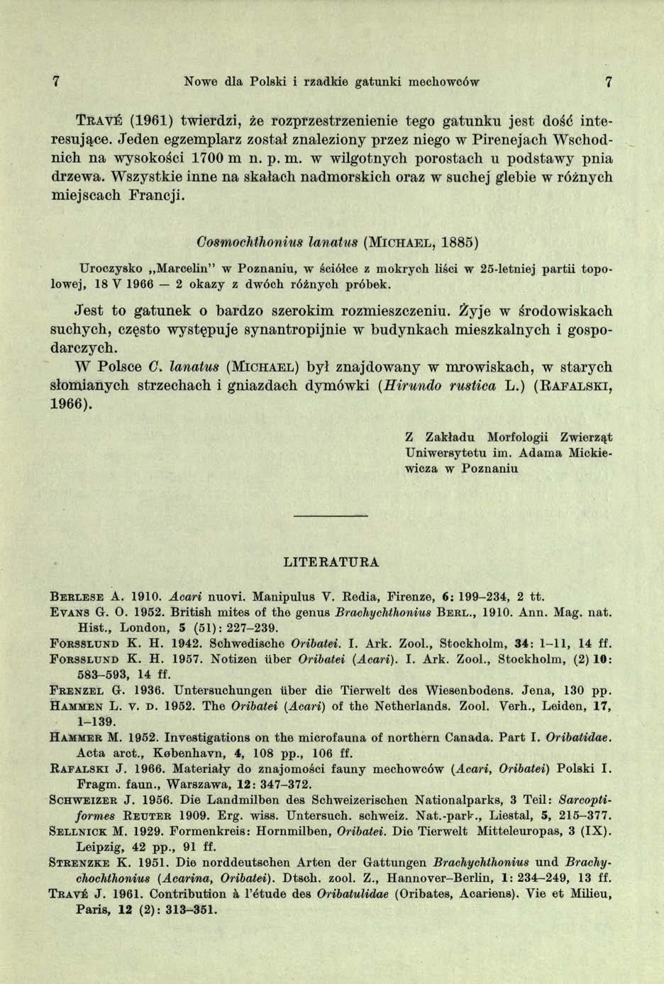 7 Nowe dla Polski i rzadkie gatunki mechowców 7 T r a v e (1961) twierdzi, że rozprzestrzenienie tego gatunku jest dość interesujące.