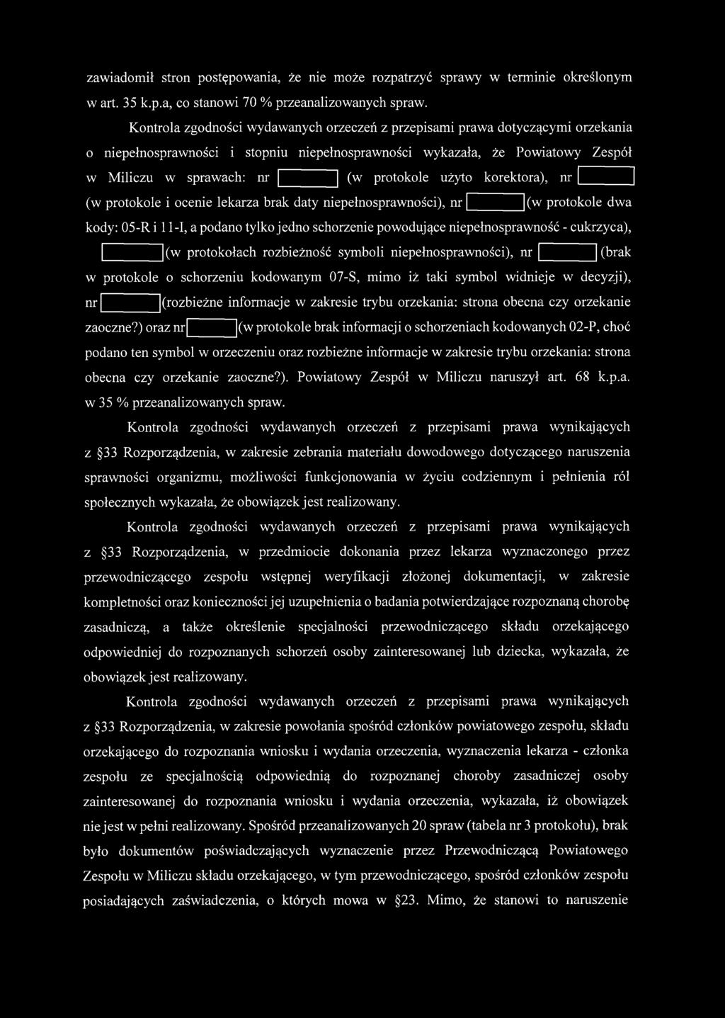 n r (w protokole dwa kody: 05-R i 11-1, a podano tylko jedno schorzenie powodujące niepełnosprawność - cukrzyca), (w protokołach rozbieżność symboli niepełnosprawności), nr (brak w protokole o