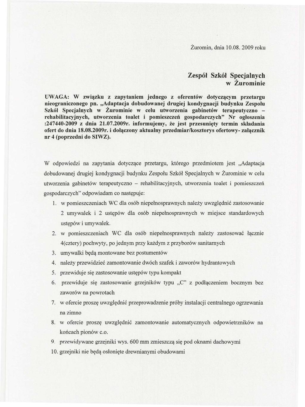 Żuroin, dnia 10.08. 2009 roku Zespół Szkół Specjalnych w Żuroinie UWAGA: W związku z zapytanie jednego z oferentów dotyczący przetargu nieograniczonego pn.