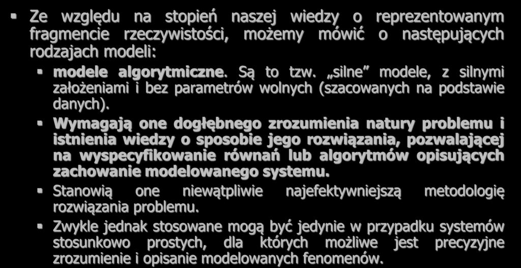 Modele Ze względu na stopień naszej wiedzy o reprezentowanym fragmencie rzeczywistości,