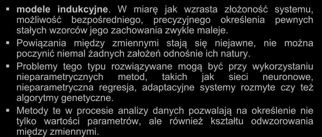 Modele modele indukcyjne. W miarę jak wzrasta złożoność systemu, możliwość bezpośredniego, precyzyjnego określenia pewnych stałych wzorców jego zachowania zwykle maleje.