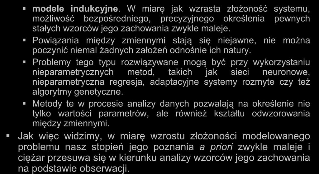 Modele modele indukcyjne. W miarę jak wzrasta złożoność systemu, możliwość bezpośredniego, precyzyjnego określenia pewnych stałych wzorców jego zachowania zwykle maleje.