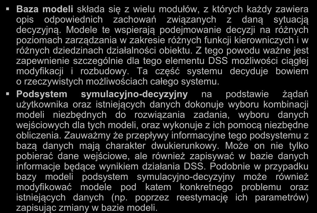 Struktura DSS Baza modeli składa się z wielu modułów, z których każdy zawiera opis odpowiednich zachowań związanych z daną sytuacją decyzyjną.