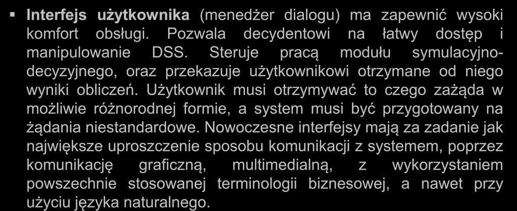 Struktura DSS Interfejs użytkownika (menedżer dialogu) ma zapewnić wysoki komfort obsługi. Pozwala decydentowi na łatwy dostęp i manipulowanie DSS.