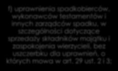 majątku, praw i obowiązków wchodzących w skład spadku na spadkobierców oraz, w stosownych przypadkach, na zapisobierców, w tym