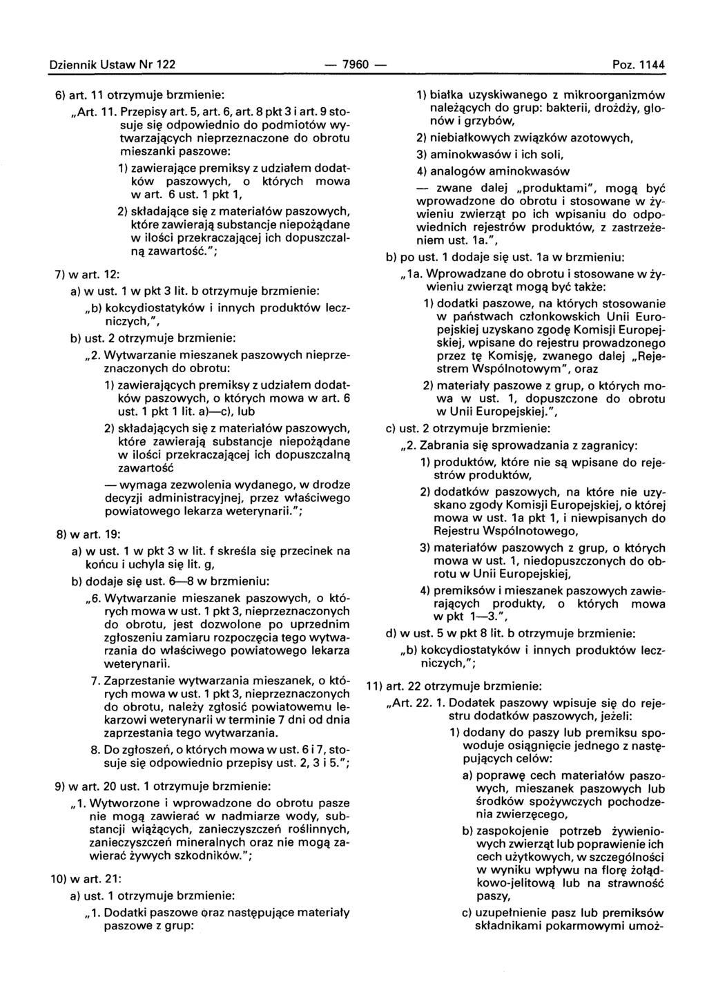 Dziennik Ustaw Nr 122-7960- Poz.1144 6) art. 11 otrzymuje brzmienie: "Art. 11. Przepisy art. 5, art. 6, art. 8 pkt 3 i art.