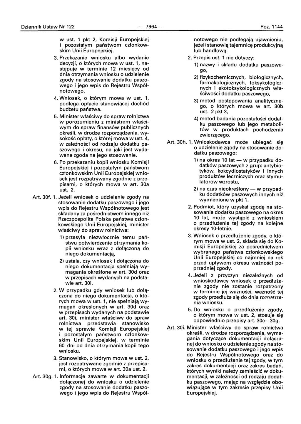 Dziennik Ustaw Nr 122-7964- Poz.1144 w ust. 1 pkt 2, Komisji Europejskiej i pozostatym panstworn cztonkowskim Unii Europejskiej. 3. Przekazanie wniosku albo wydanie decyzji, 0 kt6rych mowa w ust.