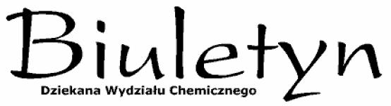 BIULETYN 4 (206) 9 maja 2007 Z upoważnienia a redaguje Wacław Grzybkowski, Katedra Chemii Fizycznej, tel. 0-58 347-1610, e-mail: wgrzyb@chem.pg.gda.
