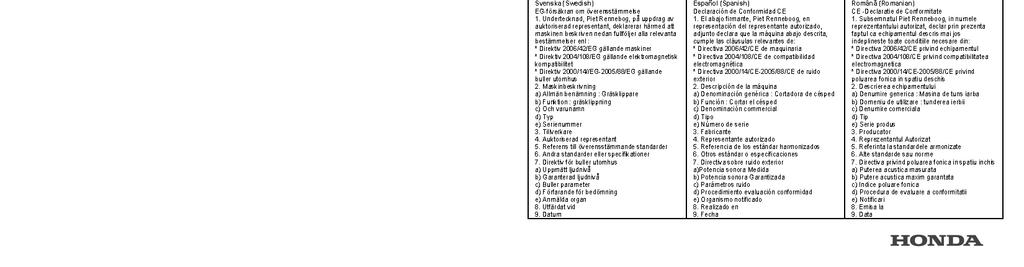 machinery x Directive 2004/108/EC on electromagnetic compatibility x Directive 2000/14/EC 2005/88/EC on outdoor noise 2.