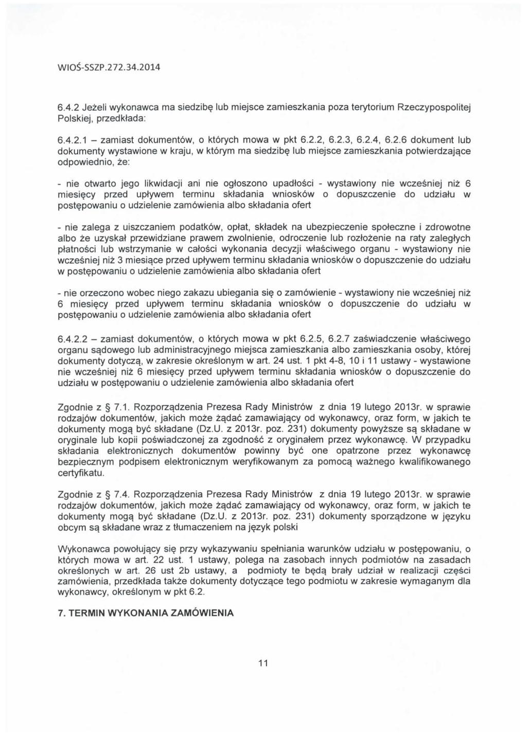 6.4.2 Jezeli wykonawca ma siedzibe lub miejsce zamieszkania poza terytorium Rzeczypospolitej Pnlckipi nr7pihhaha' Polskiej, przedktada: 6.4.2.1 - zamiast dokumentow, o ktorych mowa w pkt 6.2.2, 6.2.3, 6.