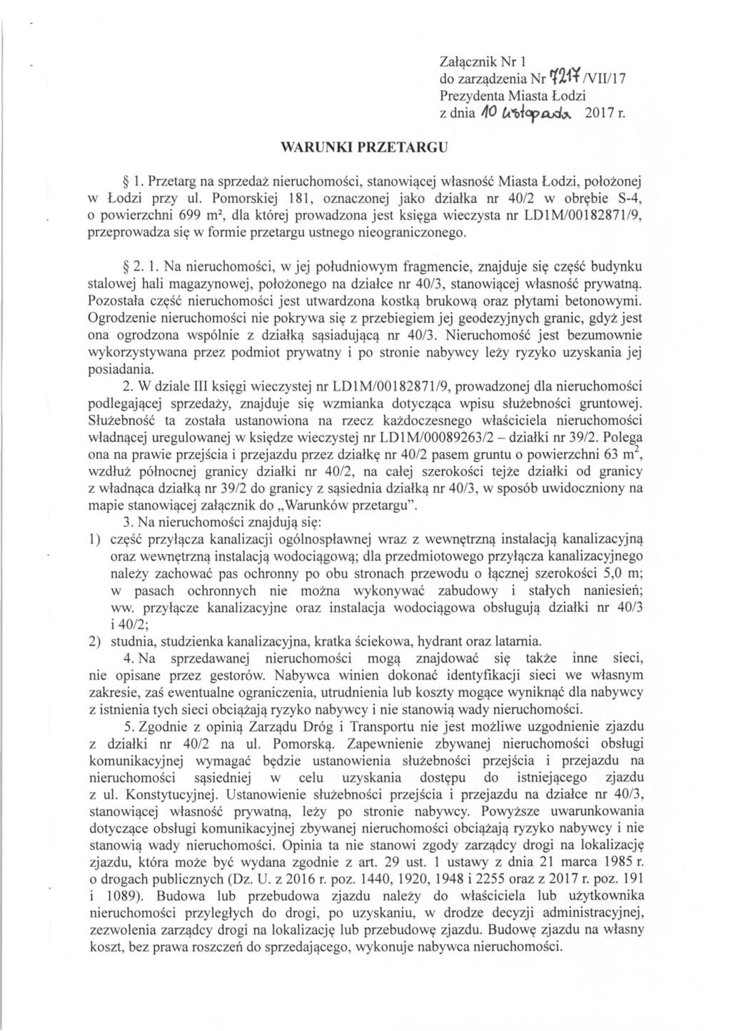 WARUNKI PRZETARGU Zal~cznik Nr 1 do zarz~dzenia Nr ~2ft NII/17 Prezydenta Miasta Lodzi z dnia 110 t('olcfajd",- 2017 r. 1. Przetarg na sprzedaz nieruchomosci, stanowi~cej wlasnose Miasta Lodzi, polozonej w Lodzi przy ul.