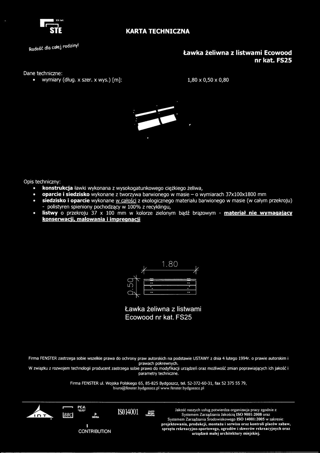 wykonane w całości z ekologicznego materiału barwionego w masie (w całym przekroju) - polistyren spieniony pochodzący w 100% z recyklingu, listwy o przekroju 37 x 100 mm w kolorze zielonym bądź