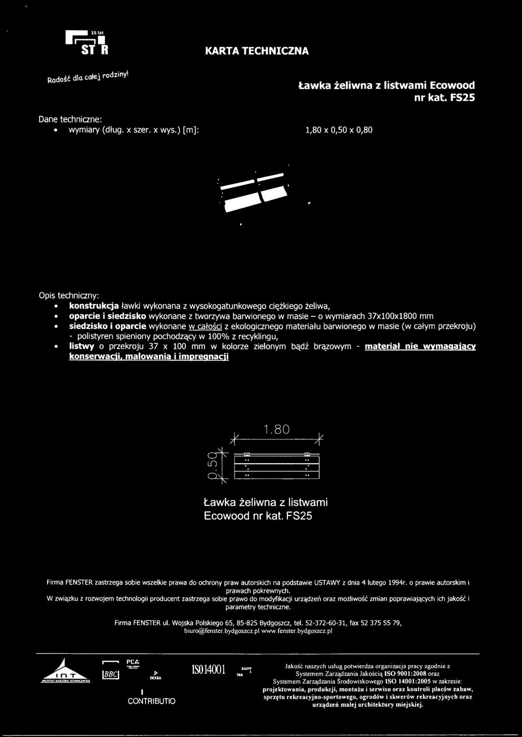 wykonane w całości z ekologicznego materiału barwionego w masie (w całym przekroju) - polistyren spieniony pochodzący w 100% z recyklingu, listwy o przekroju 37 x 100 mm w kolorze zielonym bądź