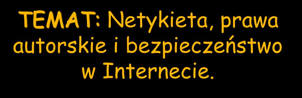 TEMAT: Netykieta,