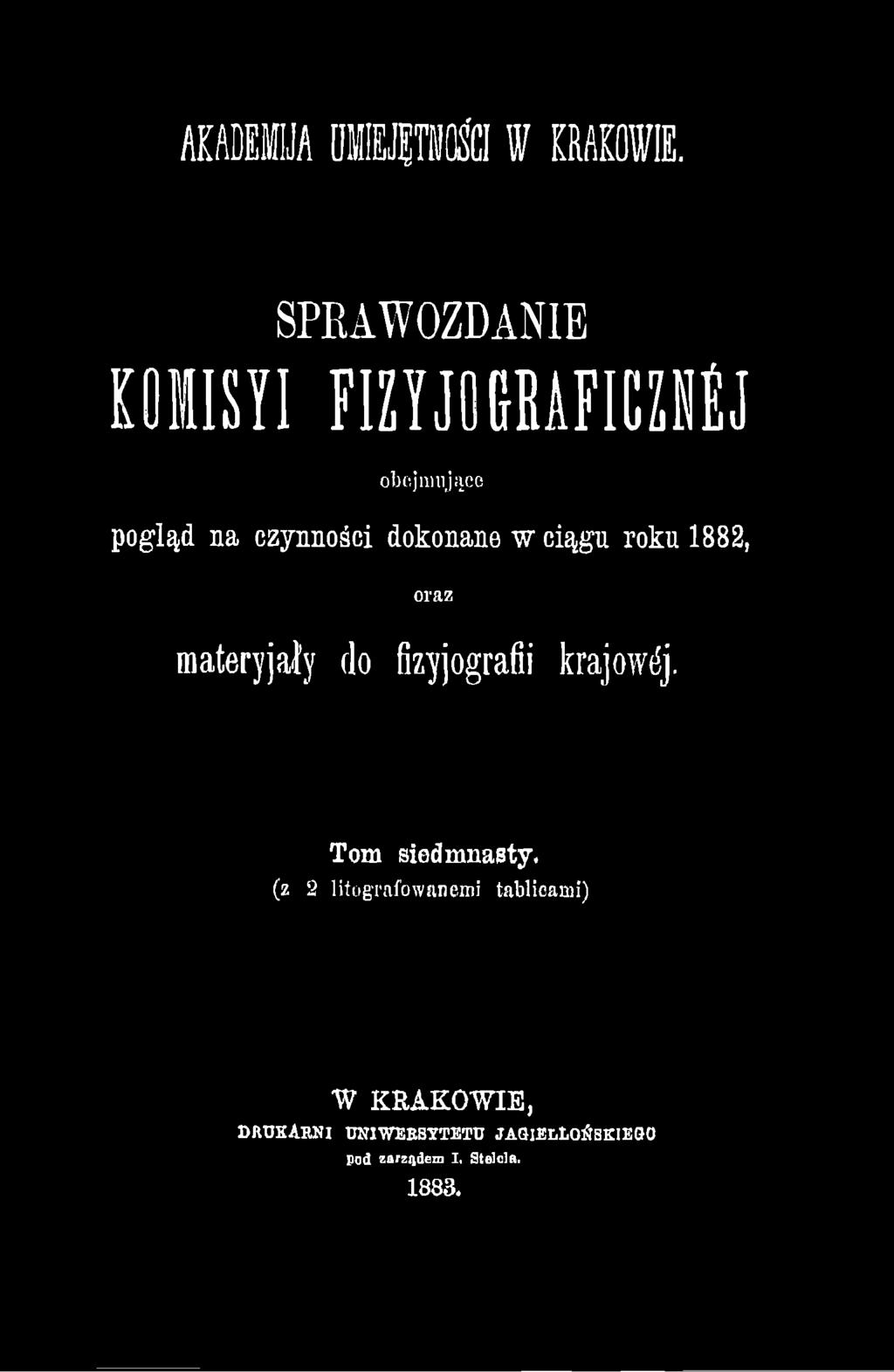 czynności dokonane w ciągu roku 1882, oraz materyjały do fizyjografii krajowej.