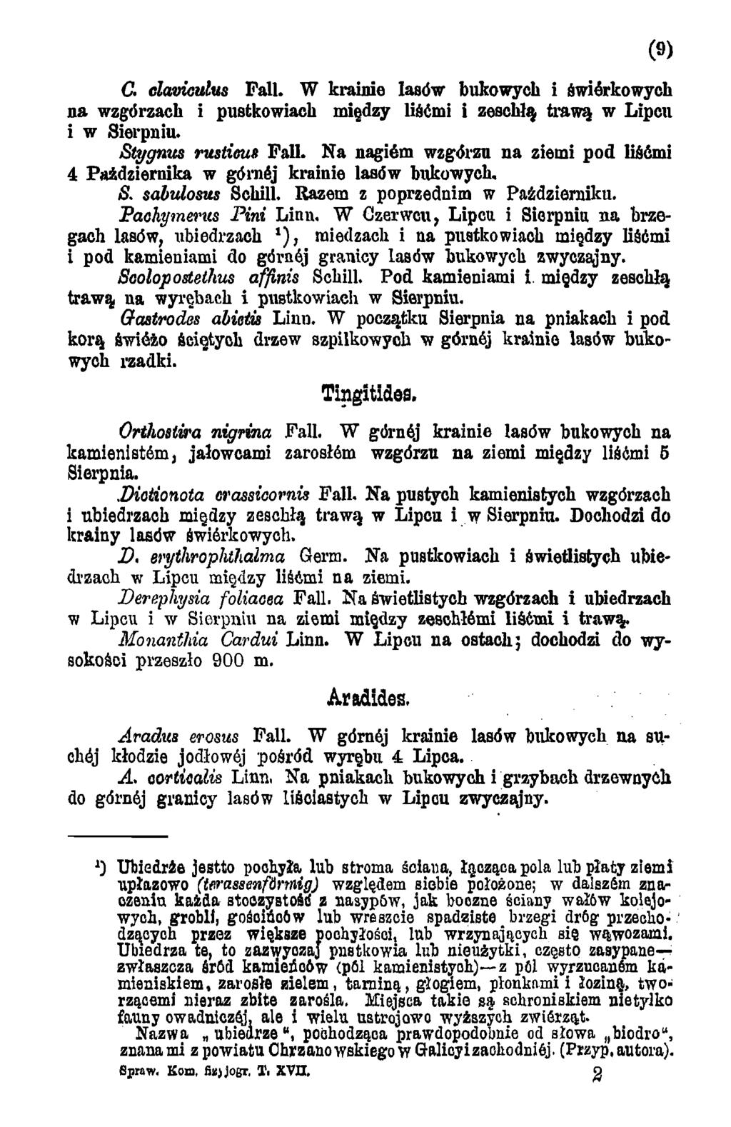 C. claviculas Fali. W krainie lasów bukowych i świerkowych na wzgórzach i pustkowiach między liśćmi i zeschłą trawą w Lipcu i w Sierpniu. Stygnus rusticus Fali.