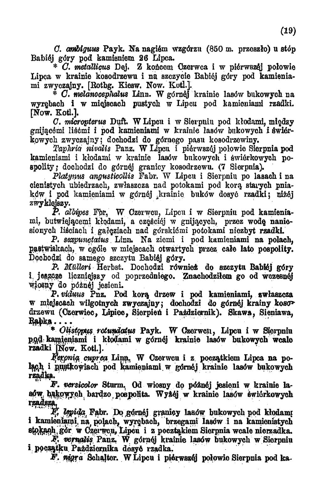 (19) C. ambiguus Payk. N a nagióm wzgórzu (850 m. przeszło) u stóp Babiój góry pod kamieniem 26 Lipca. C. metallicus Dej.