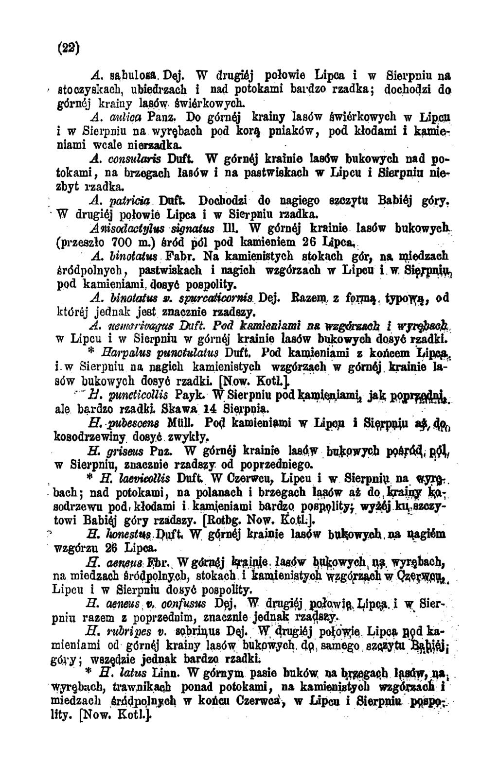 (22) A. sabulosa Dej. W drugiej połowie Lipca i w Sierpniu na sto czy sitach, ubiedrzach i nad potokami bardzo rzadka; dochodzi do górnej krainy lasów świerkowych. A. aulica Pauz.