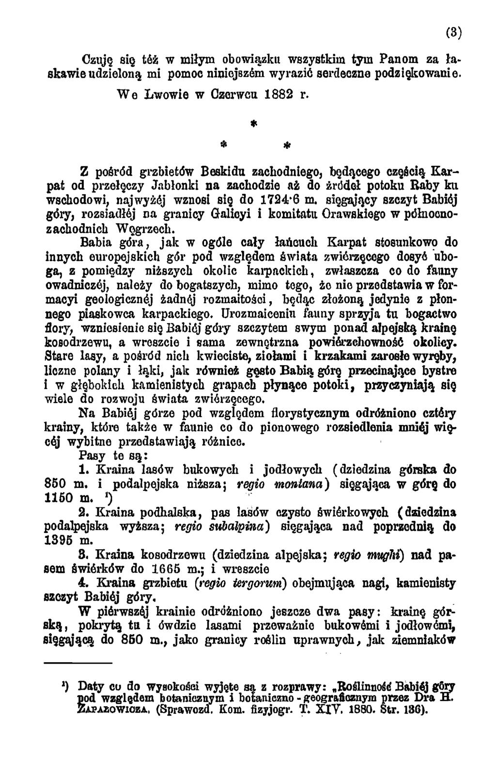 Czuję się tśż w miłym obowiązku wszystkim tym Panom za ła skawie udzieloną mi pomoc niniojbzćm wyrazić serdeczne podziękowanie. W e Lw ow ie w Czerwcu 1882 r.