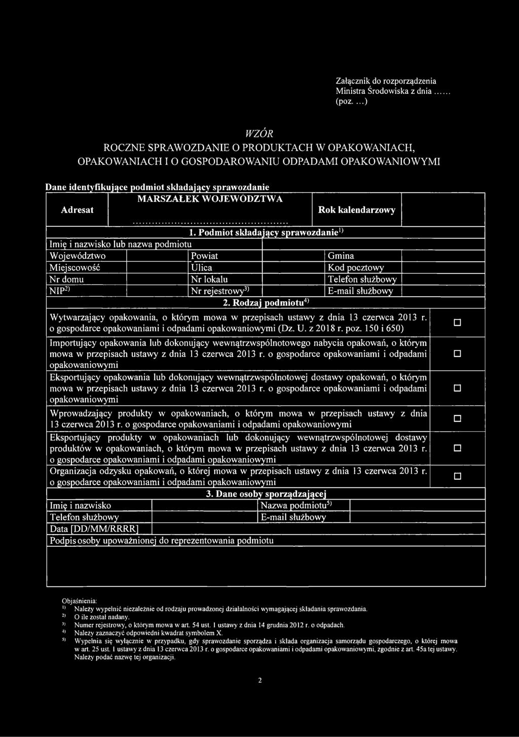 Rodzaj podmiotu4) Wytwarzający opakowania, o którym mowa w przepisach ustawy z dnia 13 czerwca 2013 r. o gospodarce opakowaniami i odpadami opakowaniowymi (Dz. U. z 2018 r. poz.