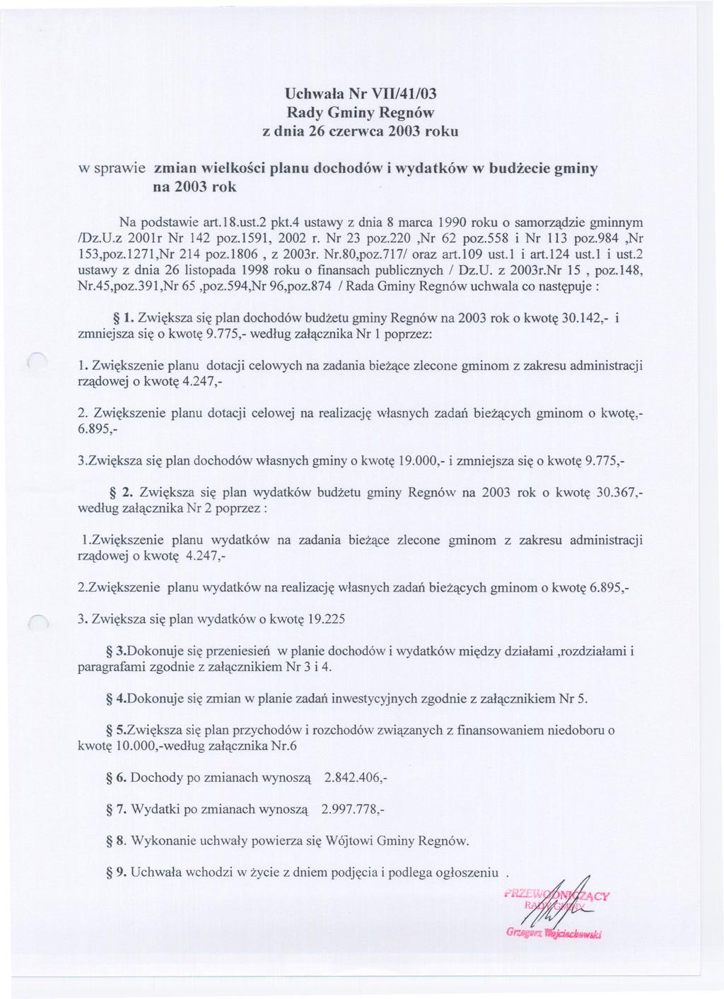 Uchwala Nr VII/41/03 Rady Gminy Regnów z dnia 26 czerwca 2003 roku w sprawie zmian wielkosci planu dochodów i wydatków w budzecie gminy na 2003 rok Na podstawie art.18.ust.