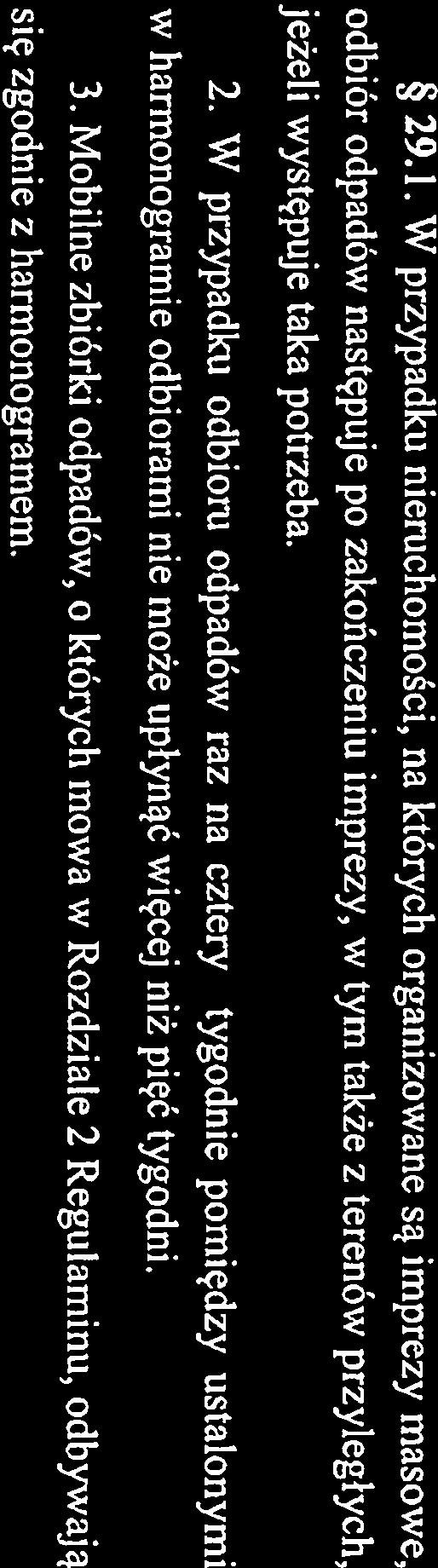 Mobilne zbiórki odpadów, o których mowa w Rozdziale 2 Regulaminu, odbywają się zgodnie z harmonogramem. 30.