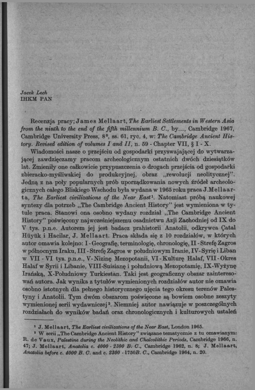 Jacek Lech IHKM PAN Recenzja pracy; James Mellaart, The Earliest Settlements in Western Asia from the ninth, to the end of the fifth millennium B. C., by.