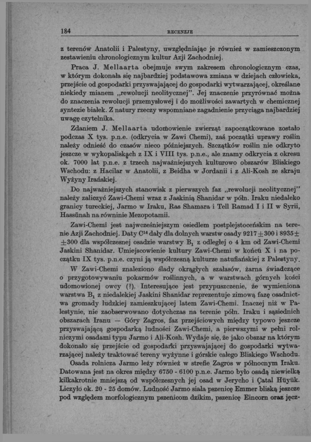 184 RECENZJE z terenów Anatolii i Palestyny, uwzględniając je również w zamieszczonym zestawieniu chronologicznym kultur Azji Zachodniej. Praca J.