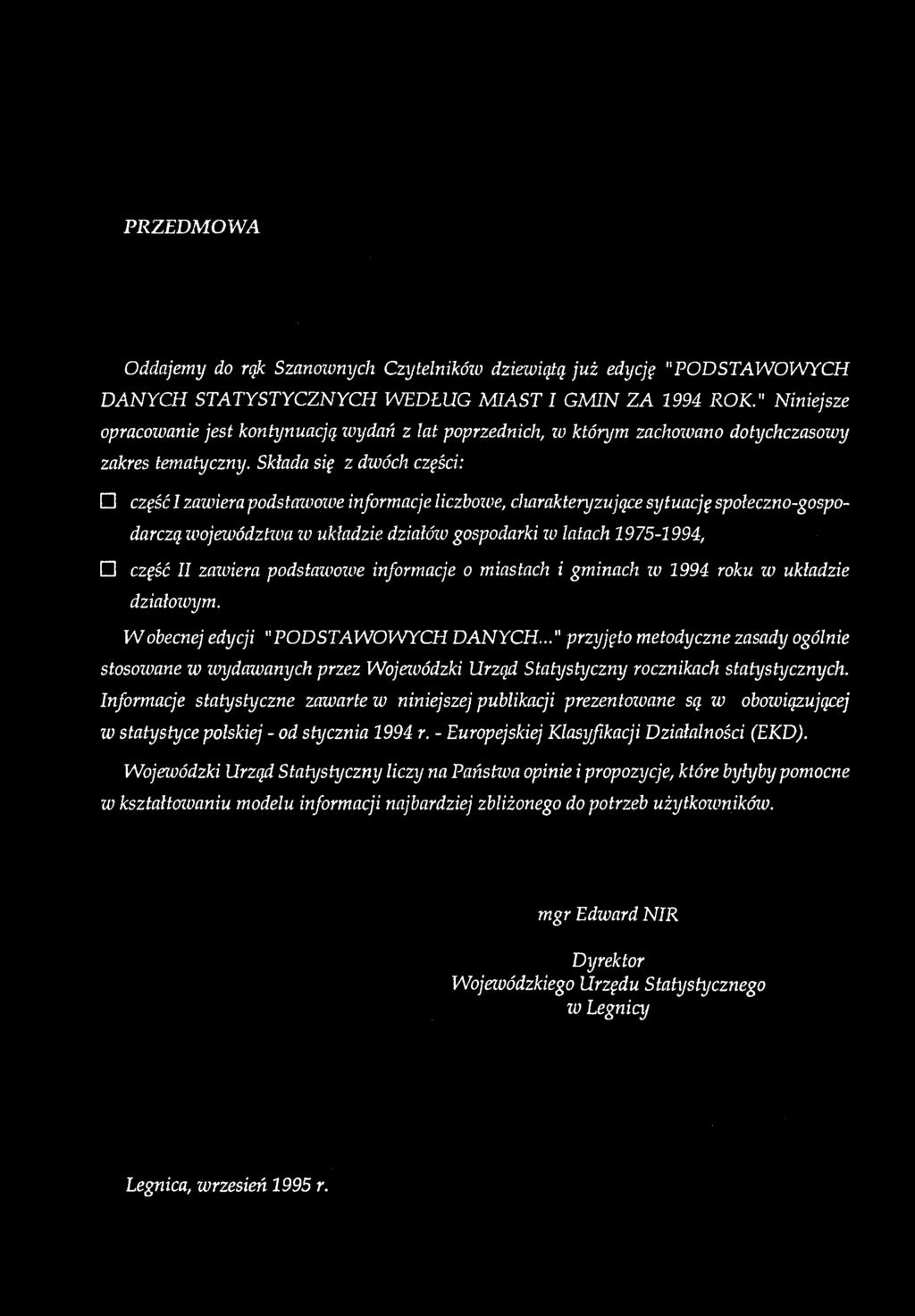 Składa się z dwóch części: część I zawiera podstawowe informacje liczboive, charakteryzujące sytuację społeczno-gospodarczą województwa zo układzie działózo gospodarki zo latach 1975-1994, część II