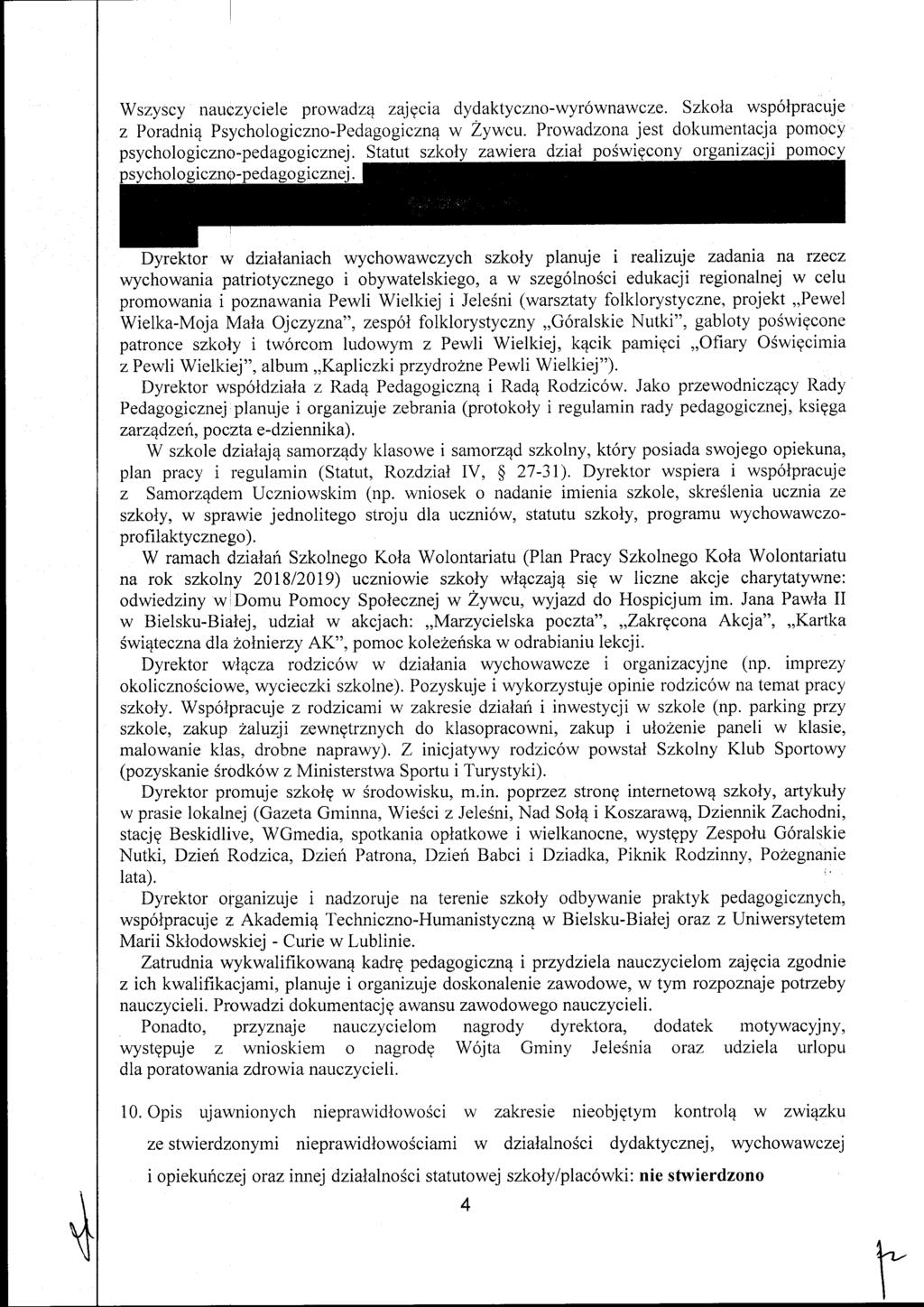 Wszyscy nauczyciele prowadz:4 zajqcia dydaktyczno-wyr6wnawcze. Szkola wspolpracuje z Poraclni4 Psychologiczno-Pedagogicznq w Zywcu. Prowadzona jest dokume'ntacja pomocy psychologiczno-pedagogicznej.