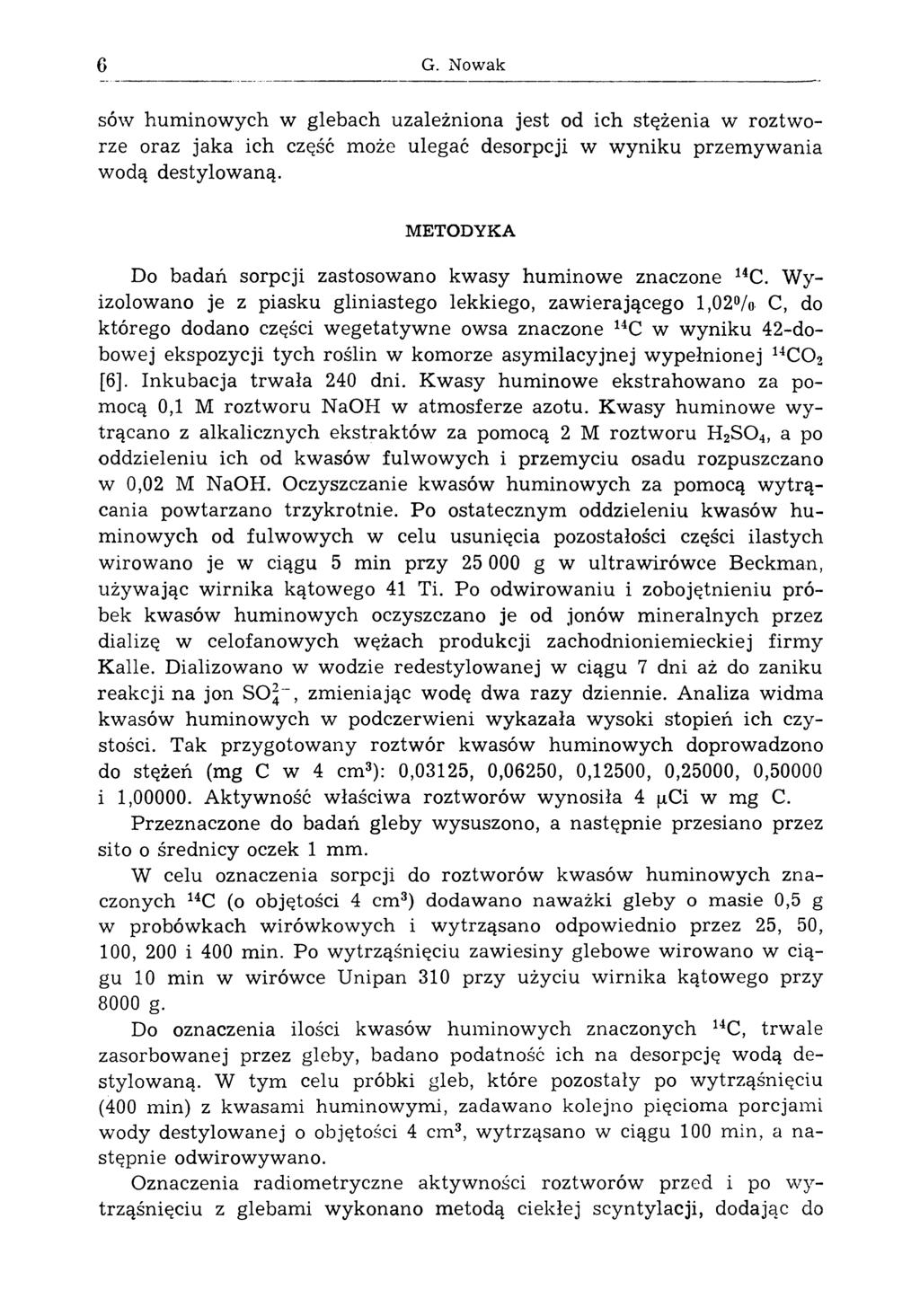 6 G. Nowak sów hum inowych w glebach uzależniona jest od ich stężenia w roztworze oraz jaka ich część może ulegać desorpcji w wyniku przemywania wodą destylowaną.
