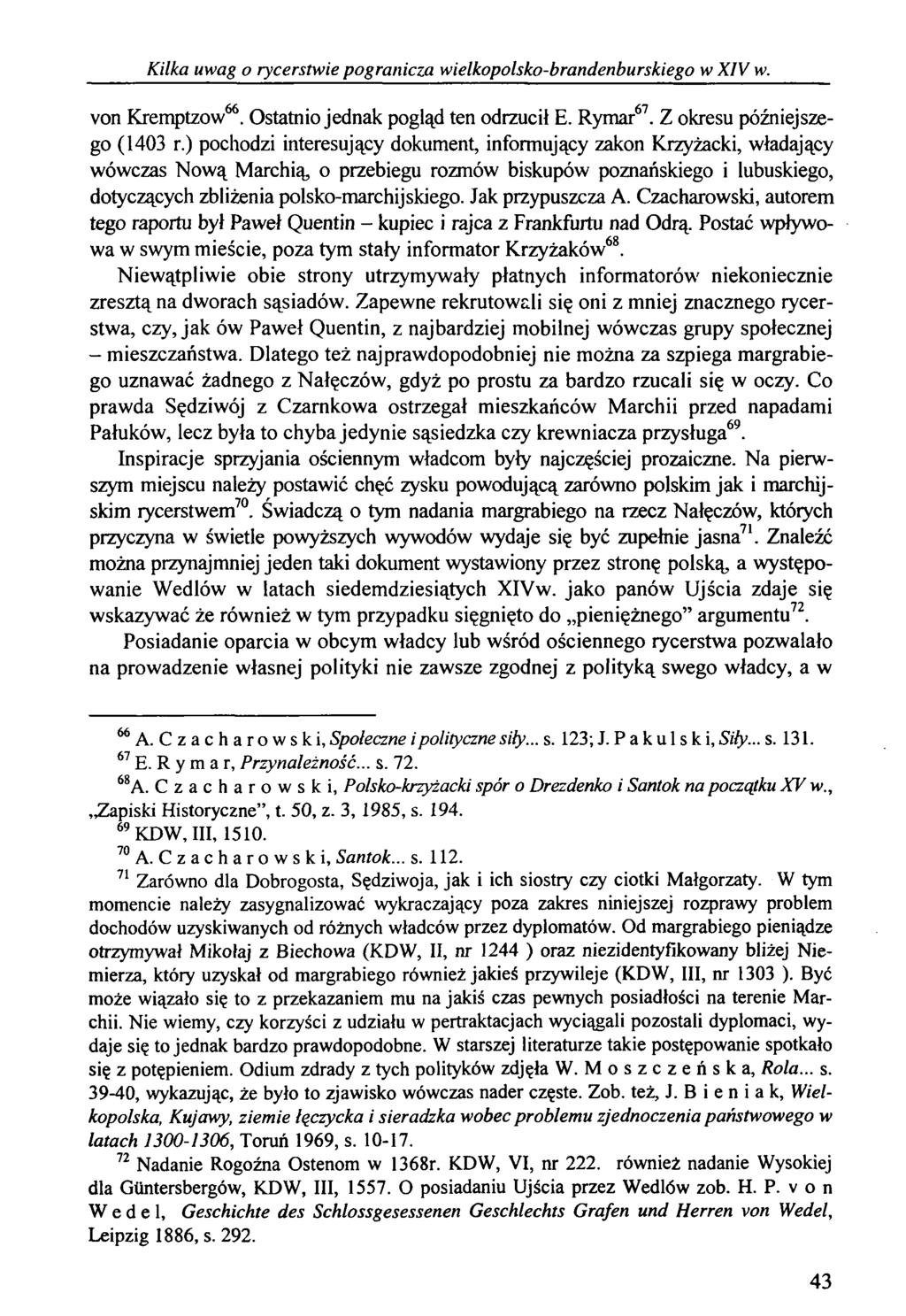 Kilka uwag o rycerstwie pogranicza wielkopolsko-brandenburskiego w XIV w. von Kremptzow66. Ostatnio jednak pogląd ten odrzucił E. Rymar67. Z okresu późniejszego (1403 r.
