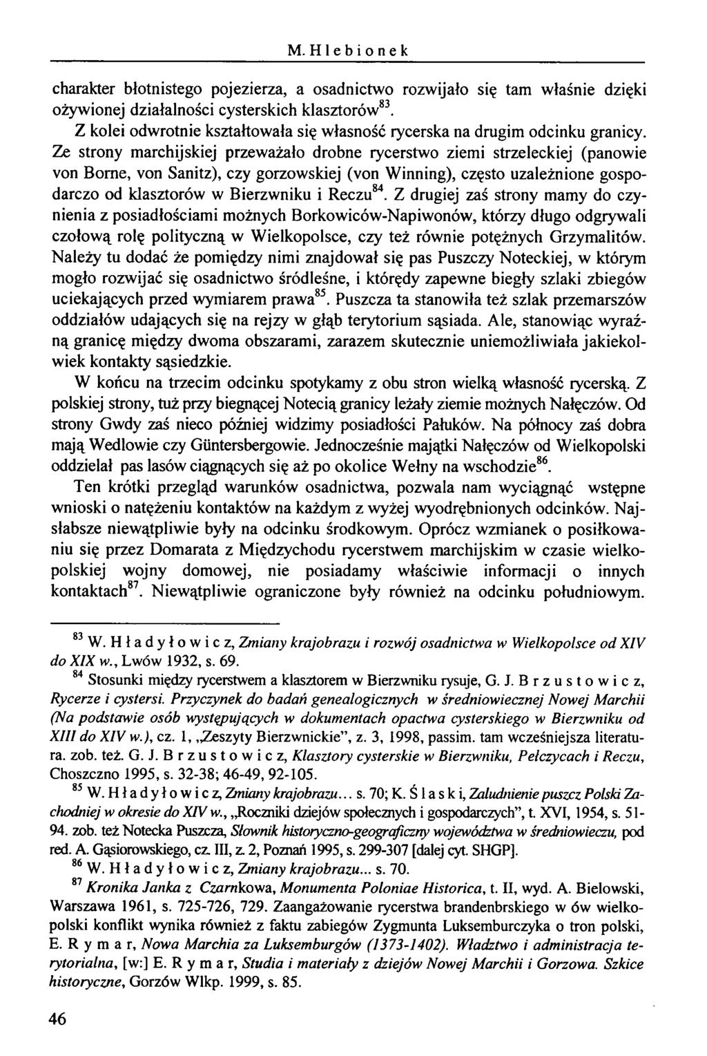 M. Hlebionek charakter błotnistego pojezierza, a osadnictwo rozwijało się tam właśnie dzięki ożywionej działalności cysterskich klasztorów83.