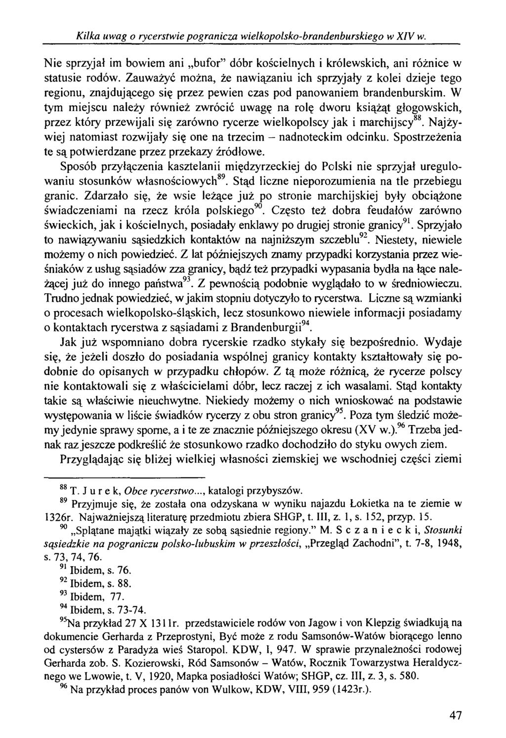 Kilka uwag o rycerstwie pogranicza wielkopolsko-brandenburskiego w XIV w. Nie sprzyjał im bowiem ani bufor dóbr kościelnych i królewskich, ani różnice w statusie rodów.