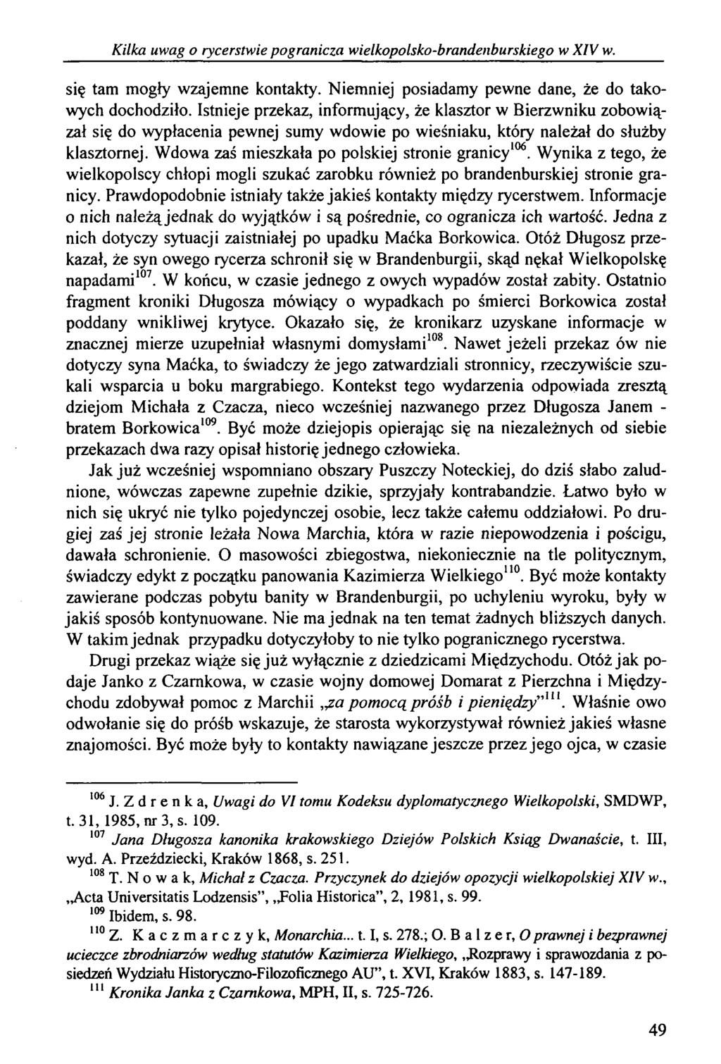 Kilka uwag o rycerstwie pogranicza wielkopolsko-brandenburskiego w XIV w. się tam mogły wzajemne kontakty. Niemniej posiadamy pewne dane, że do takowych dochodziło.