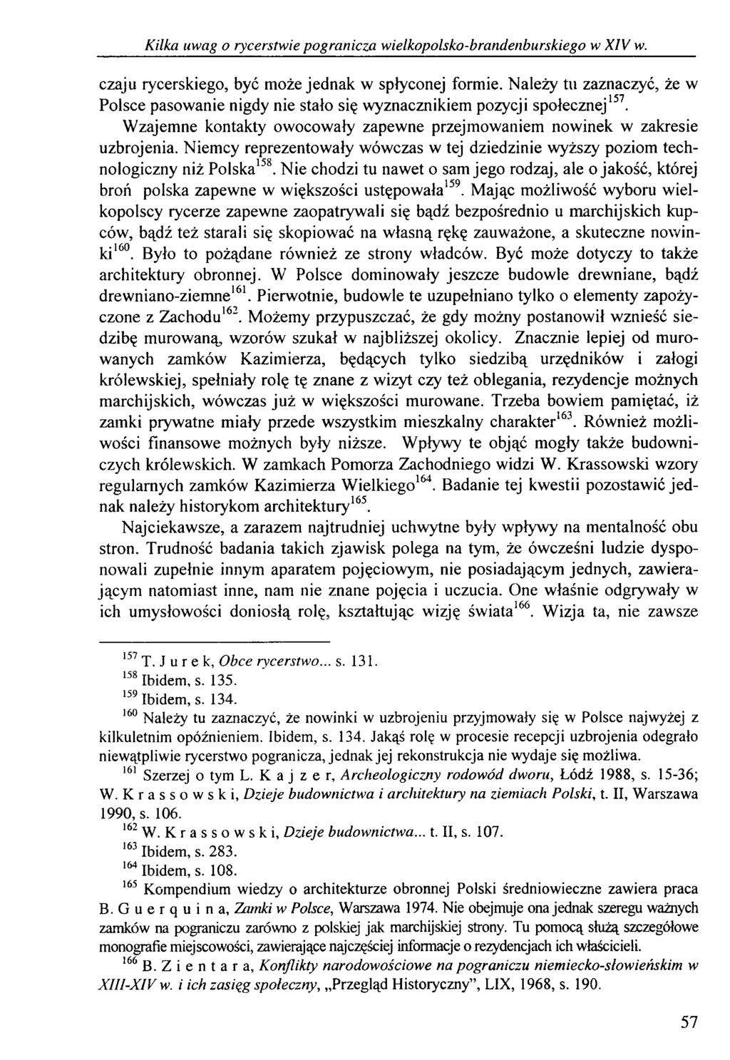 Kilka uwag o rycerstwie pogranicza wielkopolsko-brandenburskiego w XIV w. czaju rycerskiego, być może jednak w spłyconej formie.