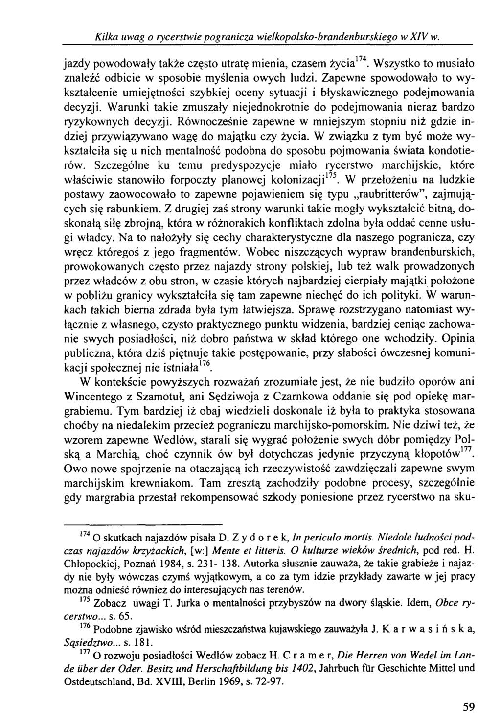 Kilka uwag o rycerstwie pogranicza wielkopolsko-bratidenburskiego w XIV w. jazdy powodowały także często utratę mienia, czasem życia174.