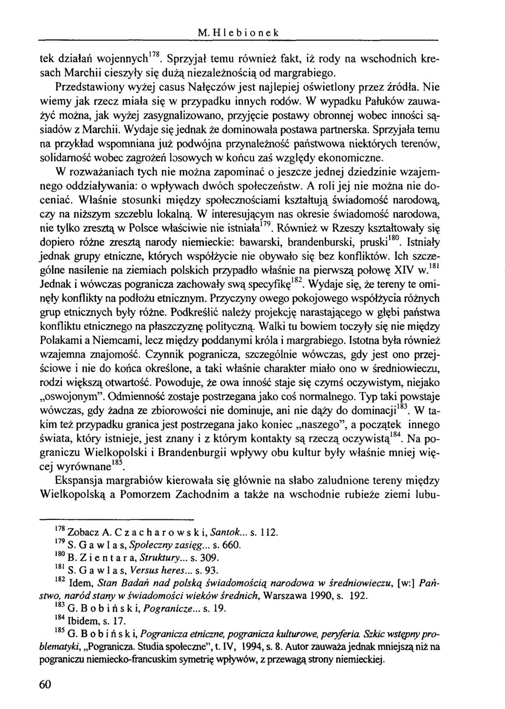 M. Hlebionek tek działań wojennych178. Sprzyjał temu również fakt, iż rody na wschodnich kresach Marchii cieszyły się dużą niezależnością od margrabiego.