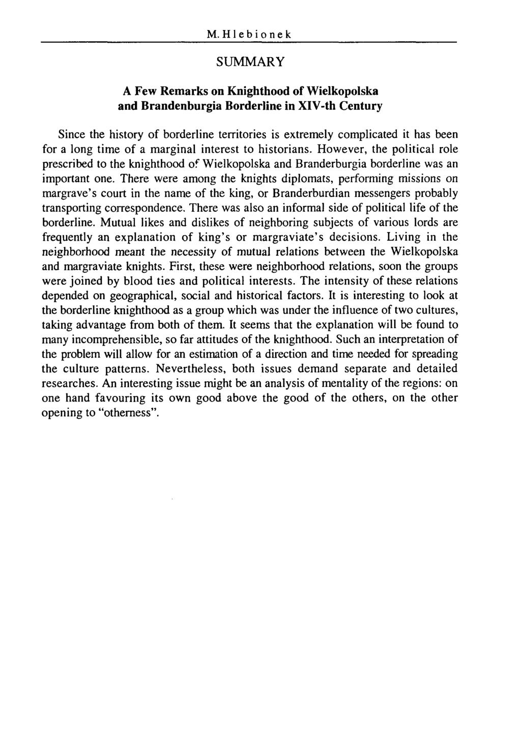 M. Hlebionek SUM M ARY A Few Remarks on Knighthood of Wielkopolska and Brandenburgia Borderline in XlV-th Century Since the history of borderline territories is extremely complicated it has been for