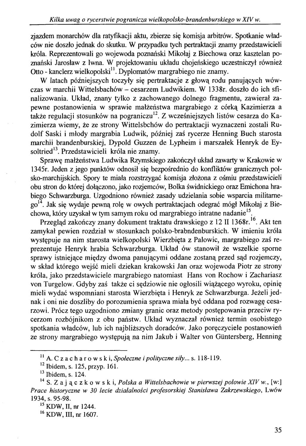 Kilka uwag o rycerstwie pogranicza wielkopolsko-brandenburskiego w XIV w. zjazdem monarchów dla ratyfikacji aktu, zbierze się komisja arbitrów. Spotkanie władców nie doszło jednak do skutku.