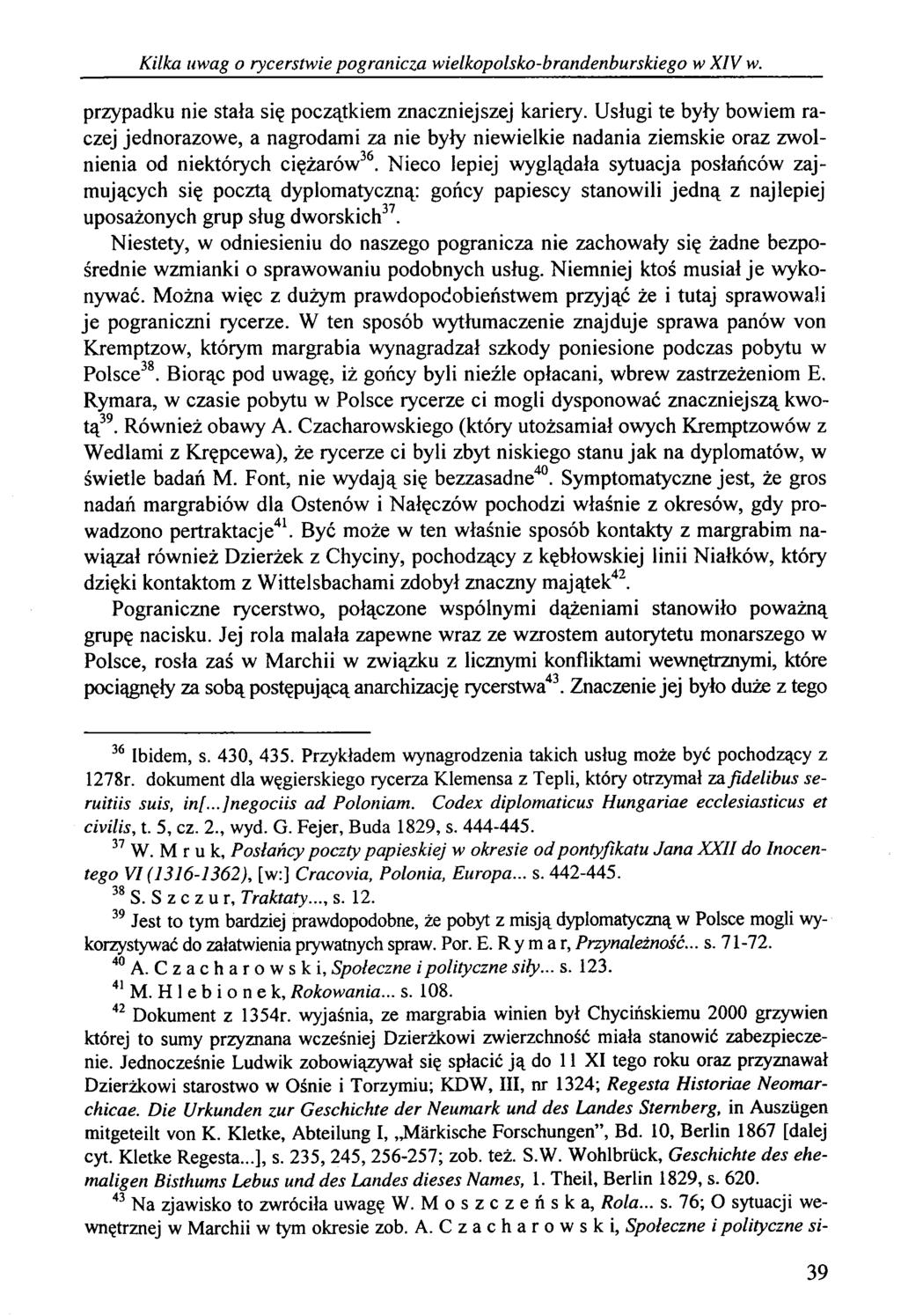 Kilka uwag o rycerstwie pogranicza wielkopolsko-brandenburskiego w XIV w. przypadku nie stała się początkiem znaczniejszej kariery.