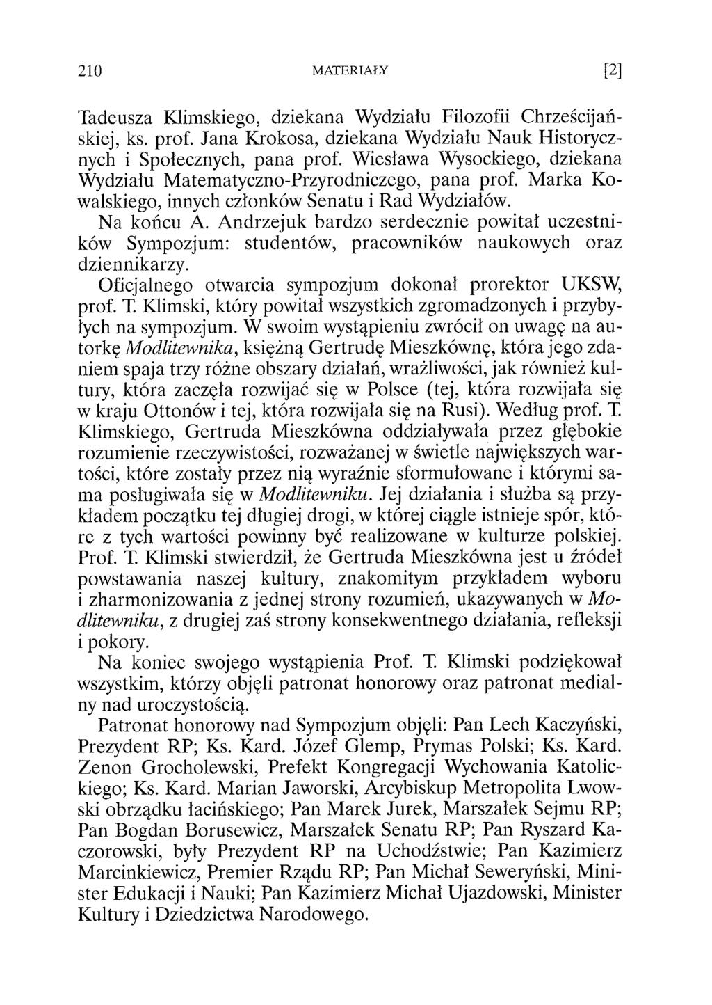 Tadeusza Klimskiego, dziekana Wydziału Filozofii Chrześcijańskiej, ks. prof. Jana Krokosa, dziekana Wydziału Nauk Historycznych i Społecznych, pana prof.