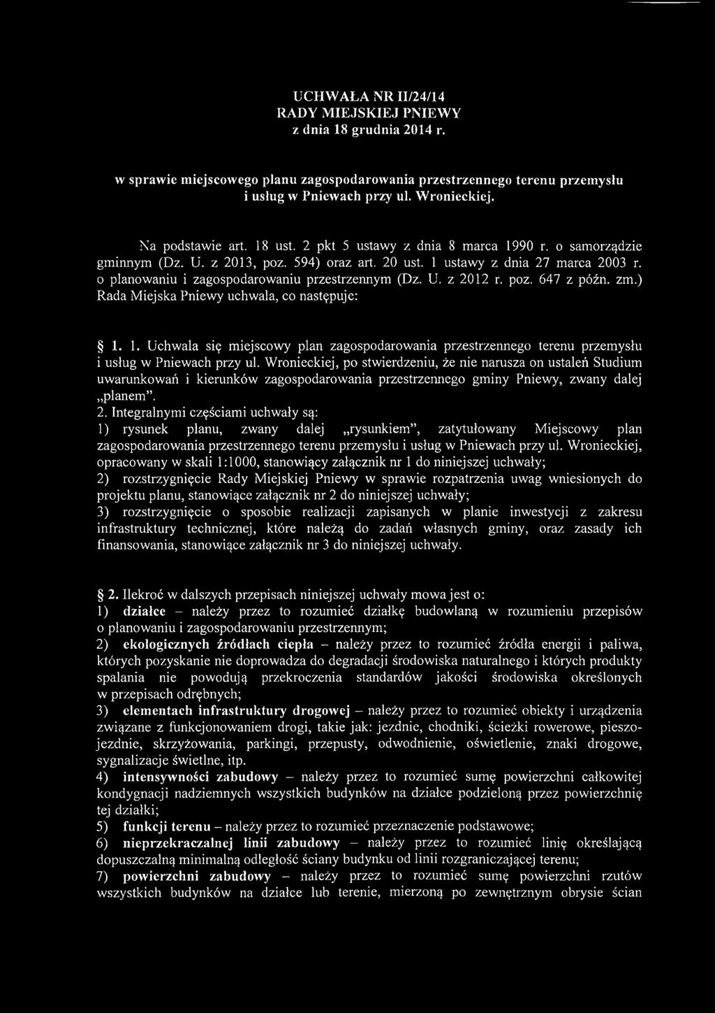 o planowaniu i zagospodarowaniu przestrzennym (Dz. U. z 2012 r. poz. 647 z późn. zm.) Rada Miejska Pniewy uchwala, co następuje: 1.