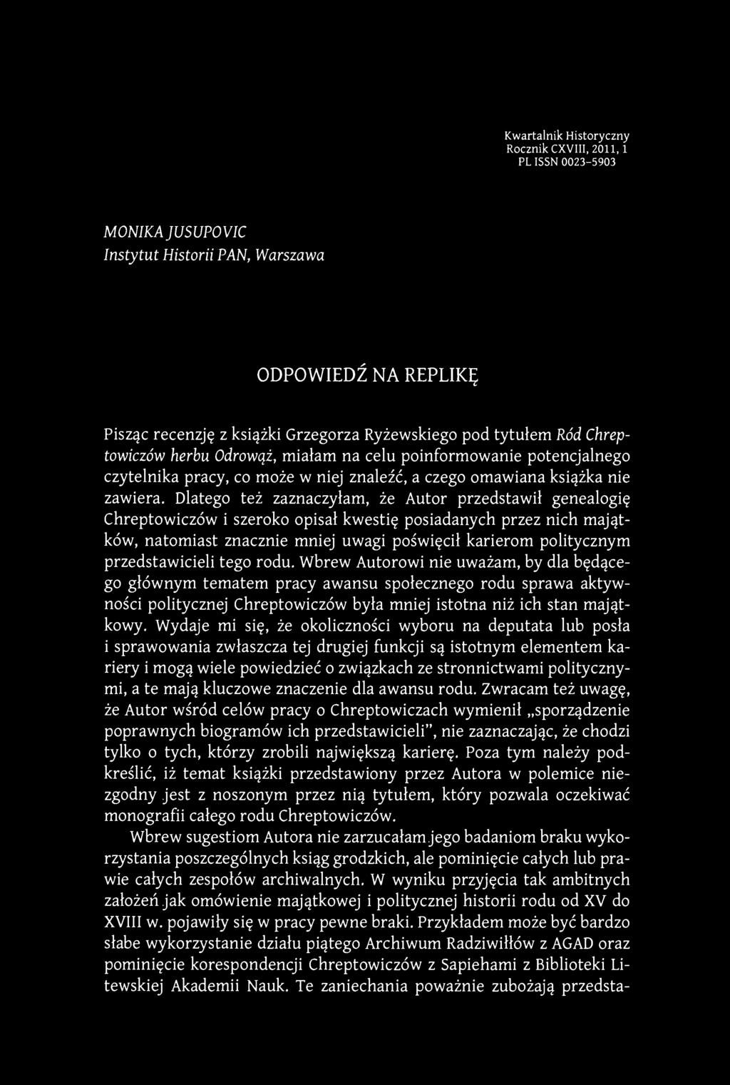Dlatego też zaznaczyłam, że Autor przedstawił genealogię Chreptowiczów i szeroko opisał kwestię posiadanych przez nich majątków, natomiast znacznie mniej uwagi poświęcił karierom politycznym