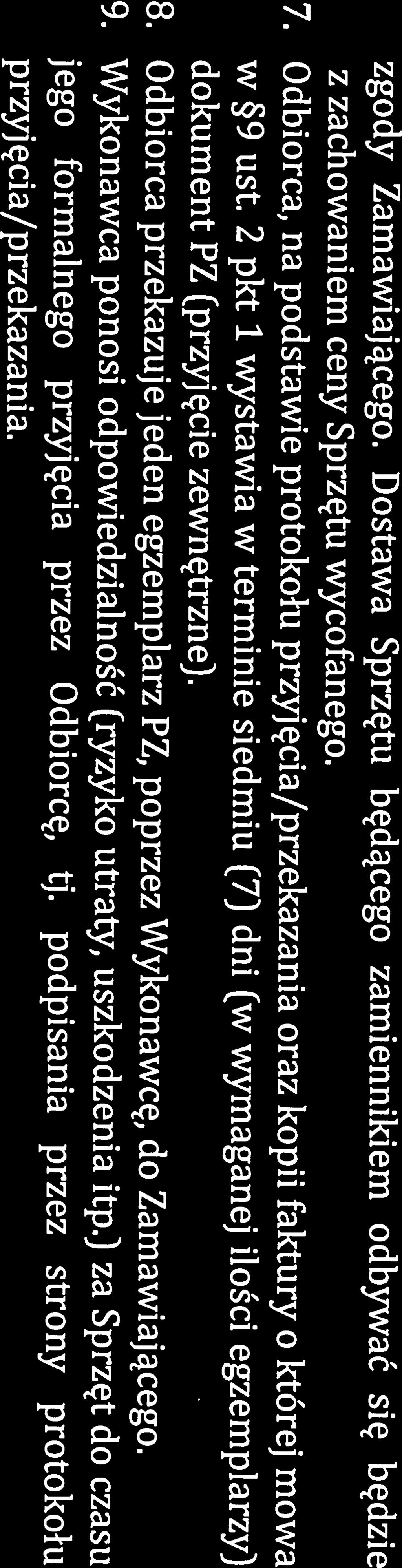 2 pkt 1 wystawia w terminie siedmiu (7) dni (w wymaganej ilości egzemplarzy) z zachowaniem ceny Sprzętu wycofanego. 7.
