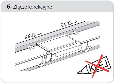 Zastosowanie złączki uszczelkowej eliminuje konieczność stosowania połączeń klejonych oraz złącza korekcyjnego. Ustawić końce rynien na skali temperatur zgodnie z temperaturą otoczenia w dniu montażu.