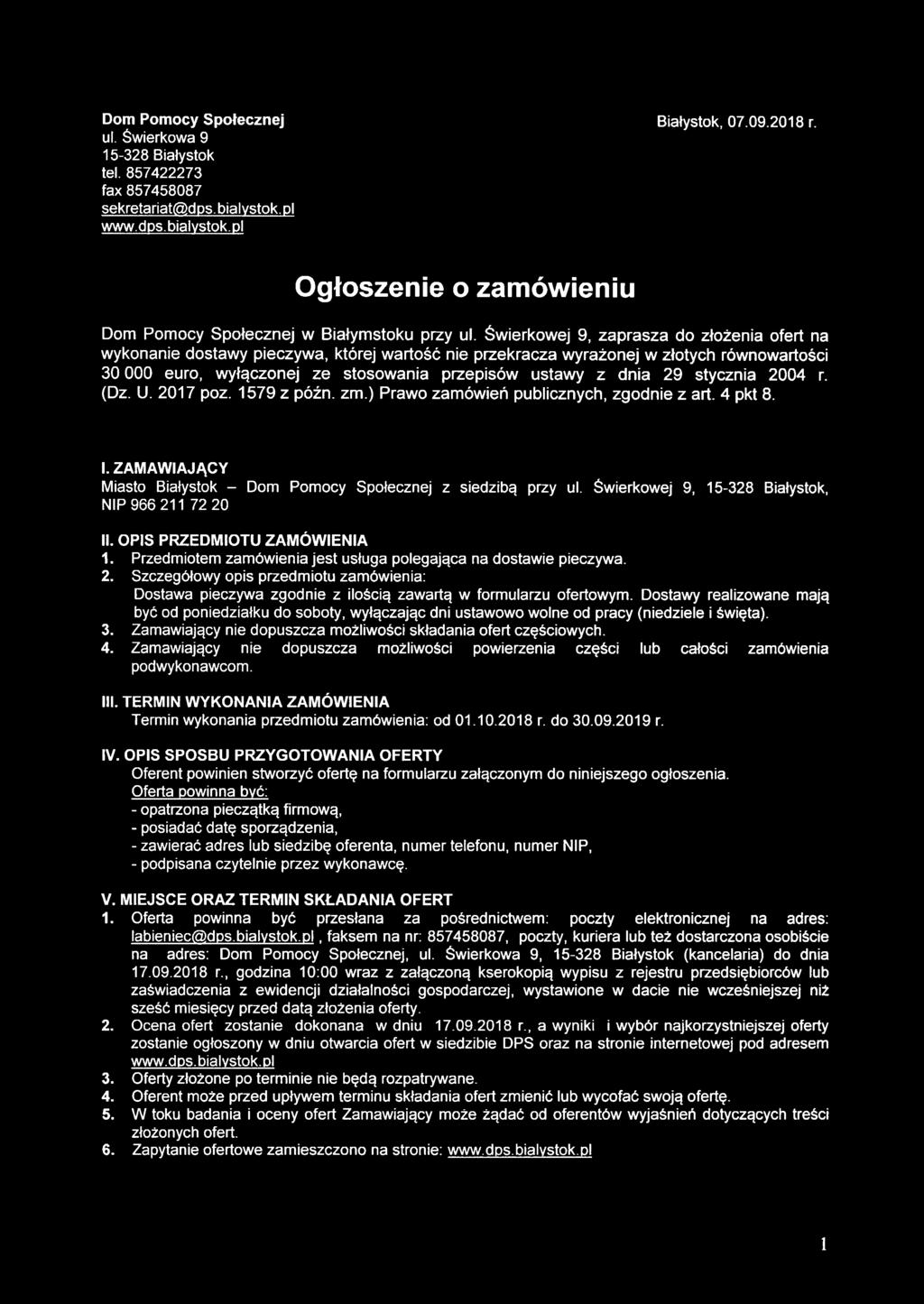 Świerkowej 9, zaprasza do złożenia ofert na wykonanie dostawy pieczywa, której wartość nie przekracza wyrażonej w złotych równowartości 30 000 euro, wyłączonej ze stosowania przepisów ustawy z dnia