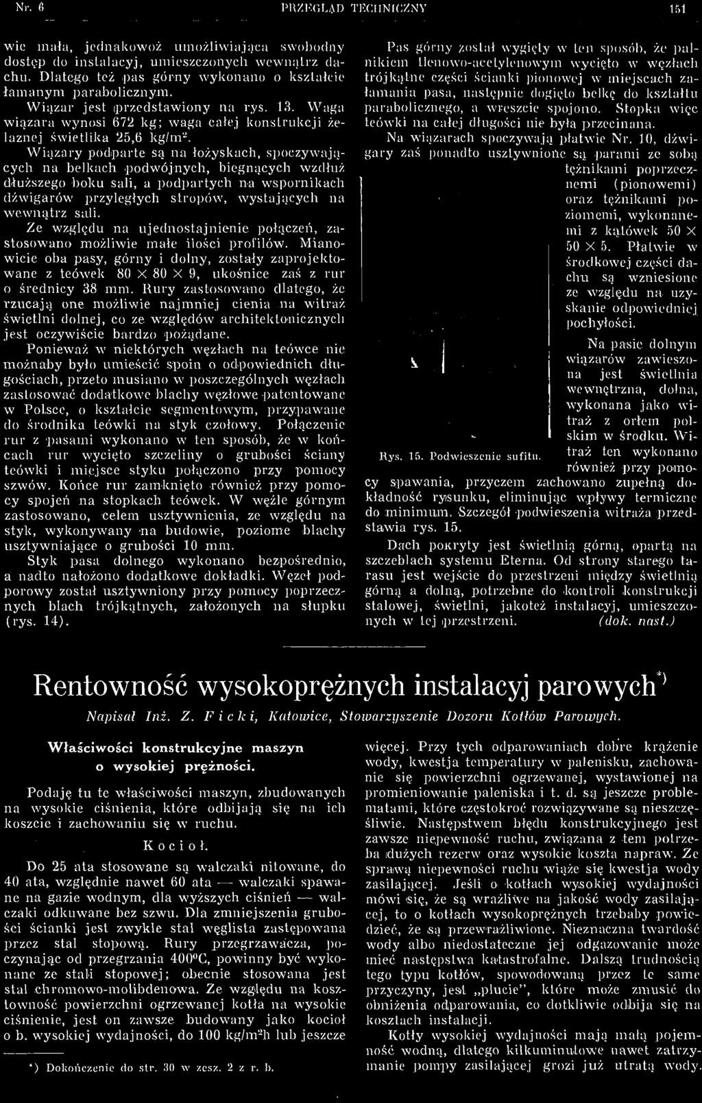 Mianowicie oba pasy, górny i dolny, zostały zaprojektowane z teówek 80 X 80 X 9, ukośnice zaś z rur o średnicy 38 mm.