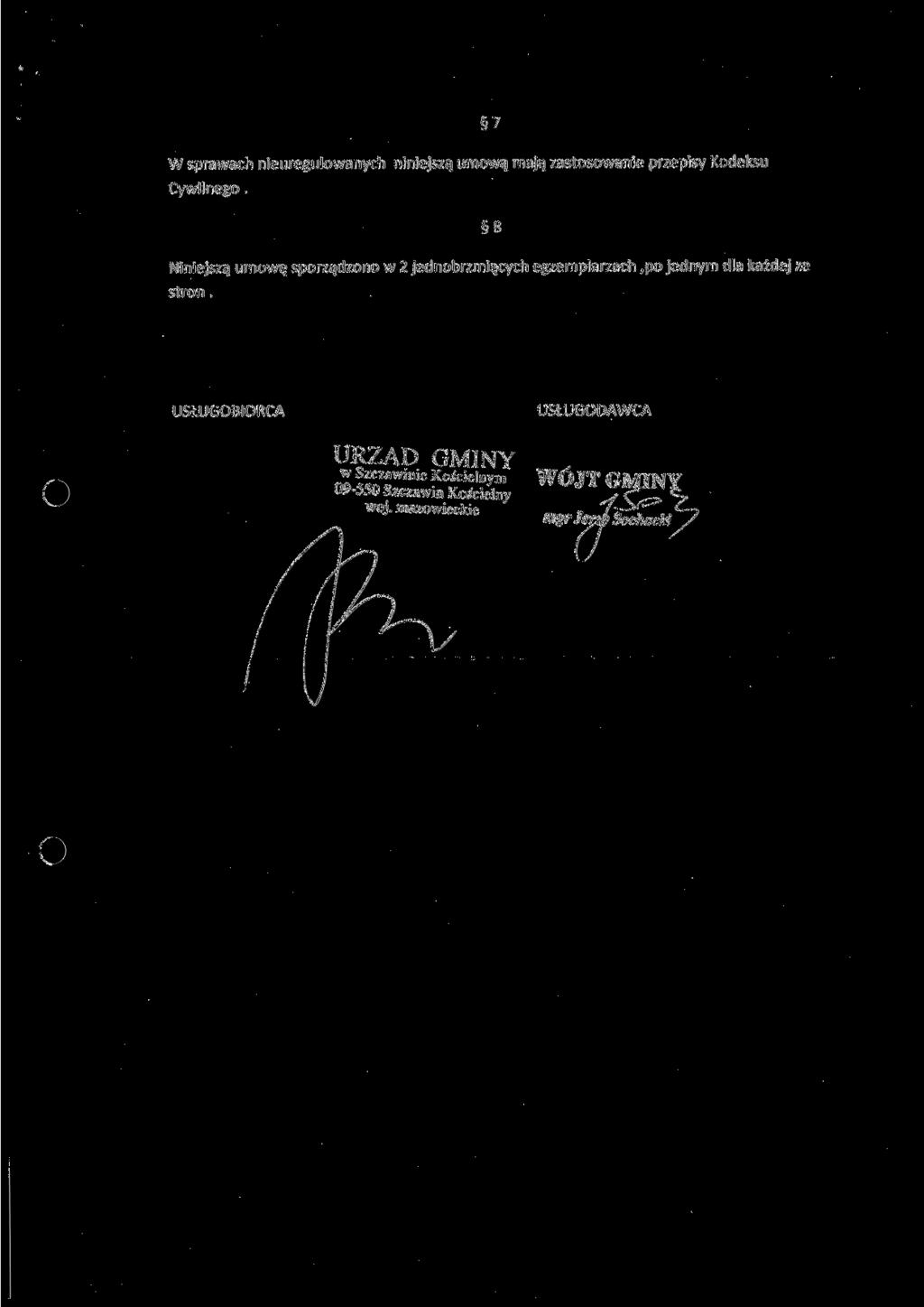 7 W sprawach nieuregulowanych niniejszą umową mają zastosowanie przepisy Kodeksu Cywilnego.