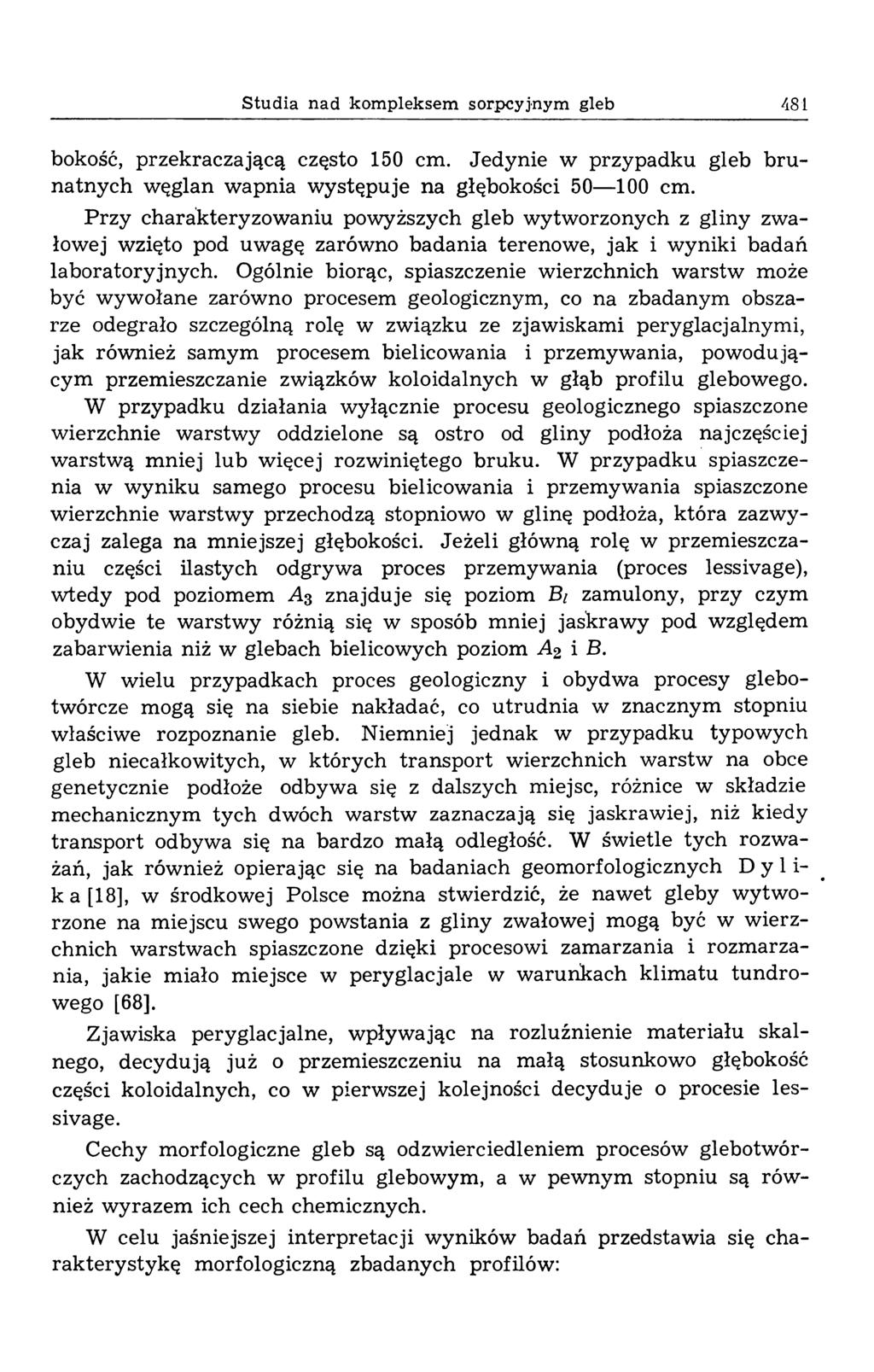 Studia nad kompleksem sorpcyjnym gleb 481 bokość, przekraczającą często 150 cm. Jedynie w przypadku gleb b ru n atn y ch w ęglan w apnia w ystępuje na głębokości 50 100 cm.